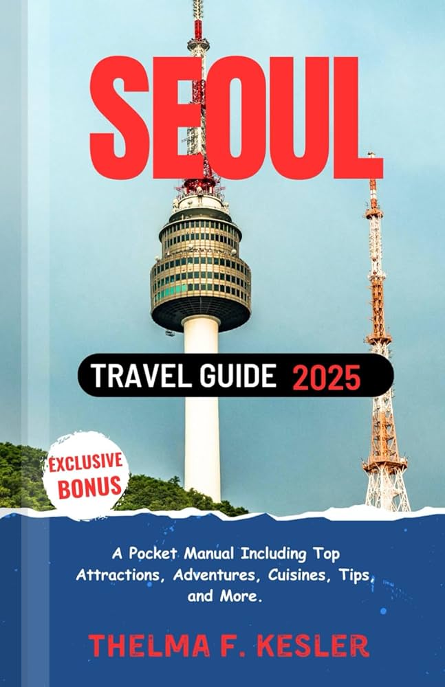 서울 여행 팁 가이드: 완벽한 여행 계획 (Seoul Travel Advice Guide: Perfect Travel Plan)
